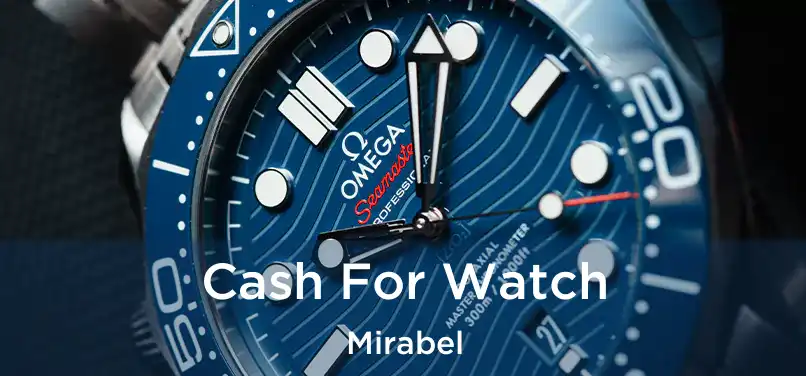  Cash For Watch Mirabel