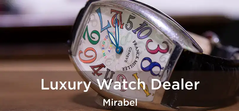  Luxury Watch Dealer Mirabel